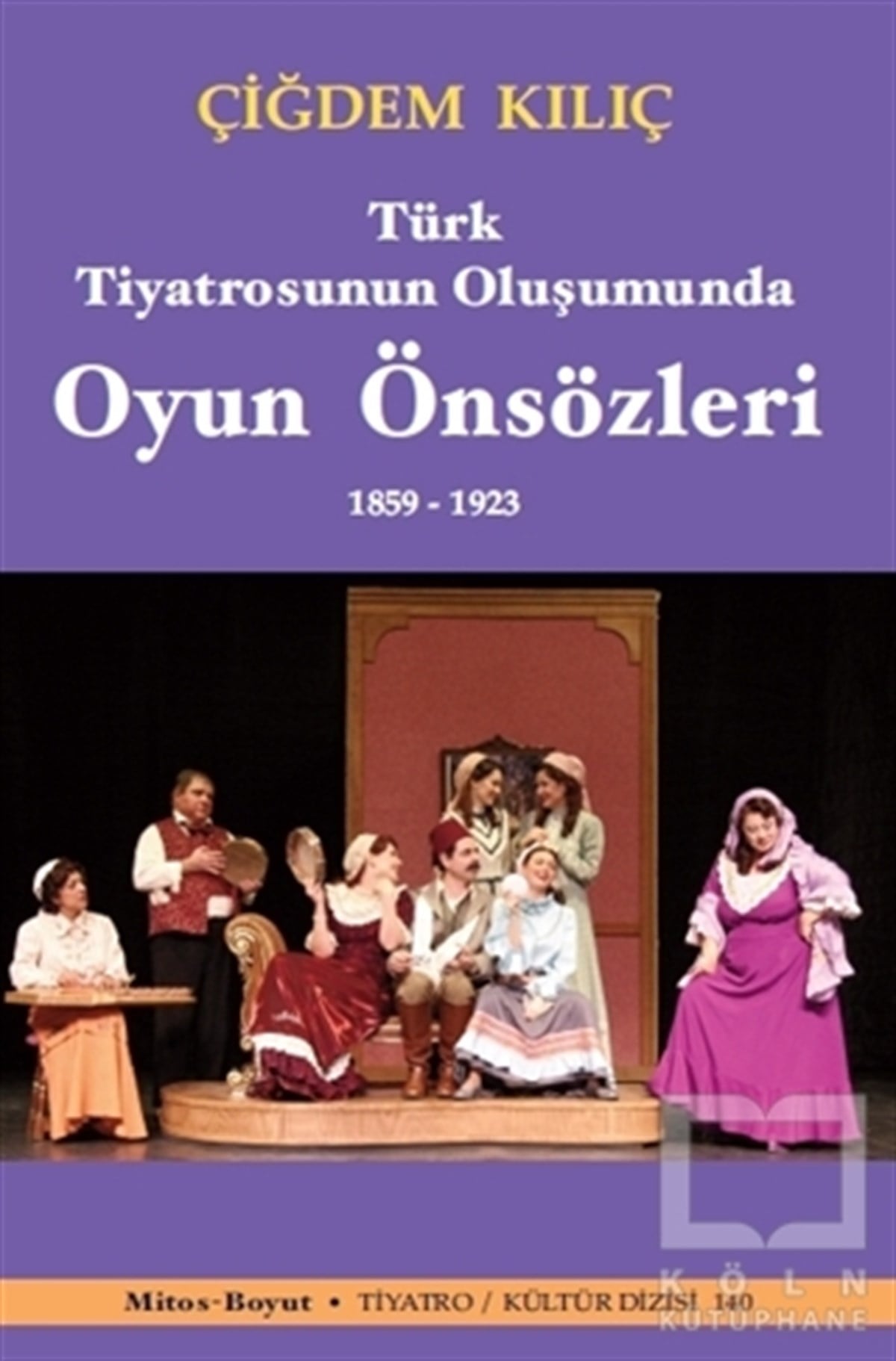 Çiğdem KılıçFotoğraf, Sinema, TiyatroTürk Tiyatrosunun Oluşumunda Oyun Önsözleri 1859-1923