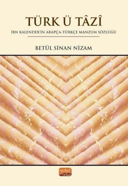 Betül Sinan NizamEleştiri & Kuram & İnceleme KitaplarıTürk ü Tazi - İbn Kalenderin Arapça - Türkçe Manzum Sözlüğü