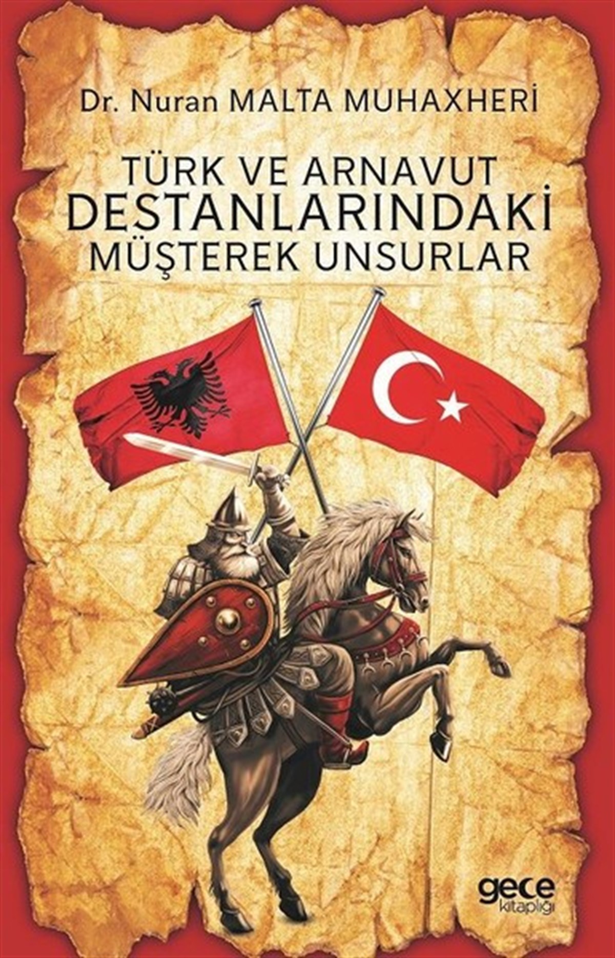 Nuran Malta MuhaxheriEfsane & Destan KitaplarıTürk ve Arnavut Destanlarındaki Müşterek Unsurlar