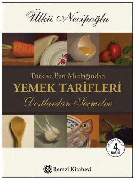 Ülkü NecipoğluGastronomiTürk ve Batı Mutfağından Yemek Tarifleri - Dostlardan Seçmeler