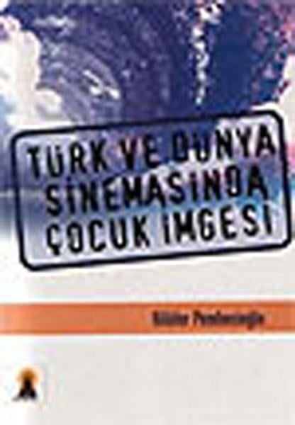 Nilüfer PembecioğluSinemaTürk ve Dünya Sinemasında Çocuk İmgesi