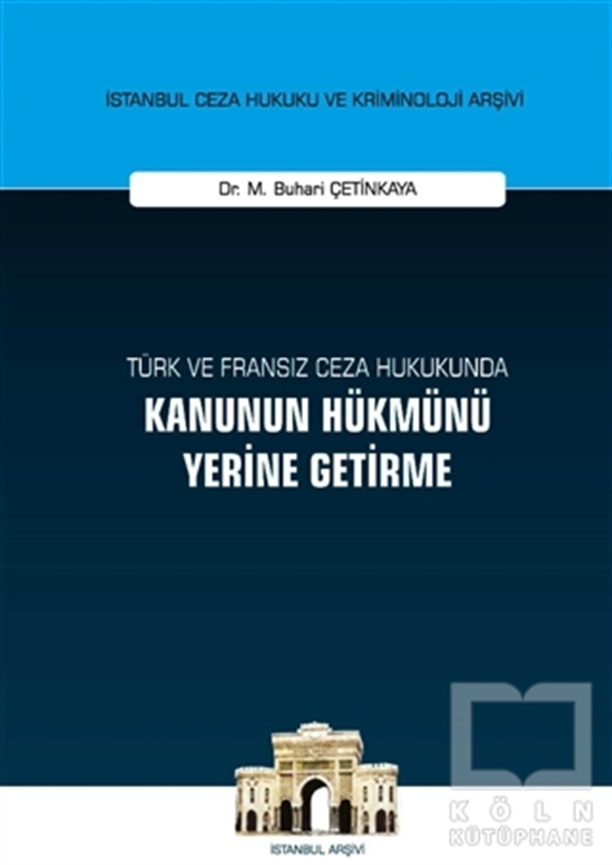 M. Buhari ÇetinkayaHukuk Üzerine KitaplarTürk ve Fransız Ceza Hukukunda Kanunun Hükmünü Yerine Getirme