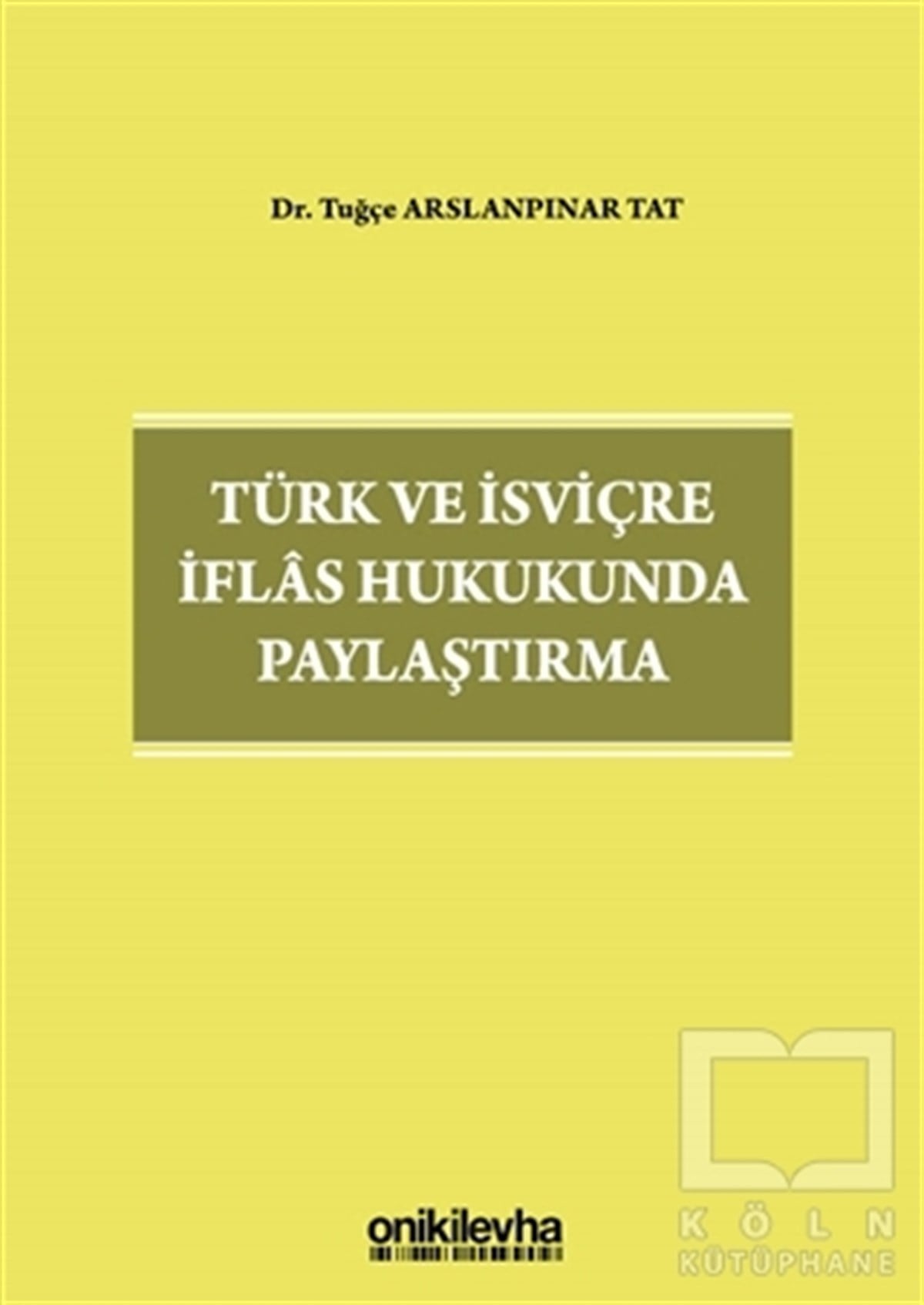 Tuğçe Arslanpınar TatHukuk Üzerine KitaplarTürk ve İsviçre İflas Hukukunda Paylaştırma