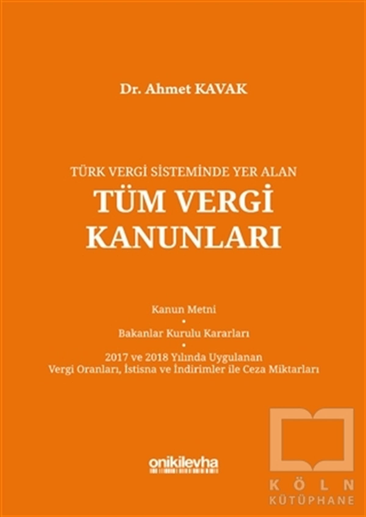Ahmet KavakHukuk ÜzerineTürk Vergi Sisteminde Yer Alan Tüm Vergi Kanunları