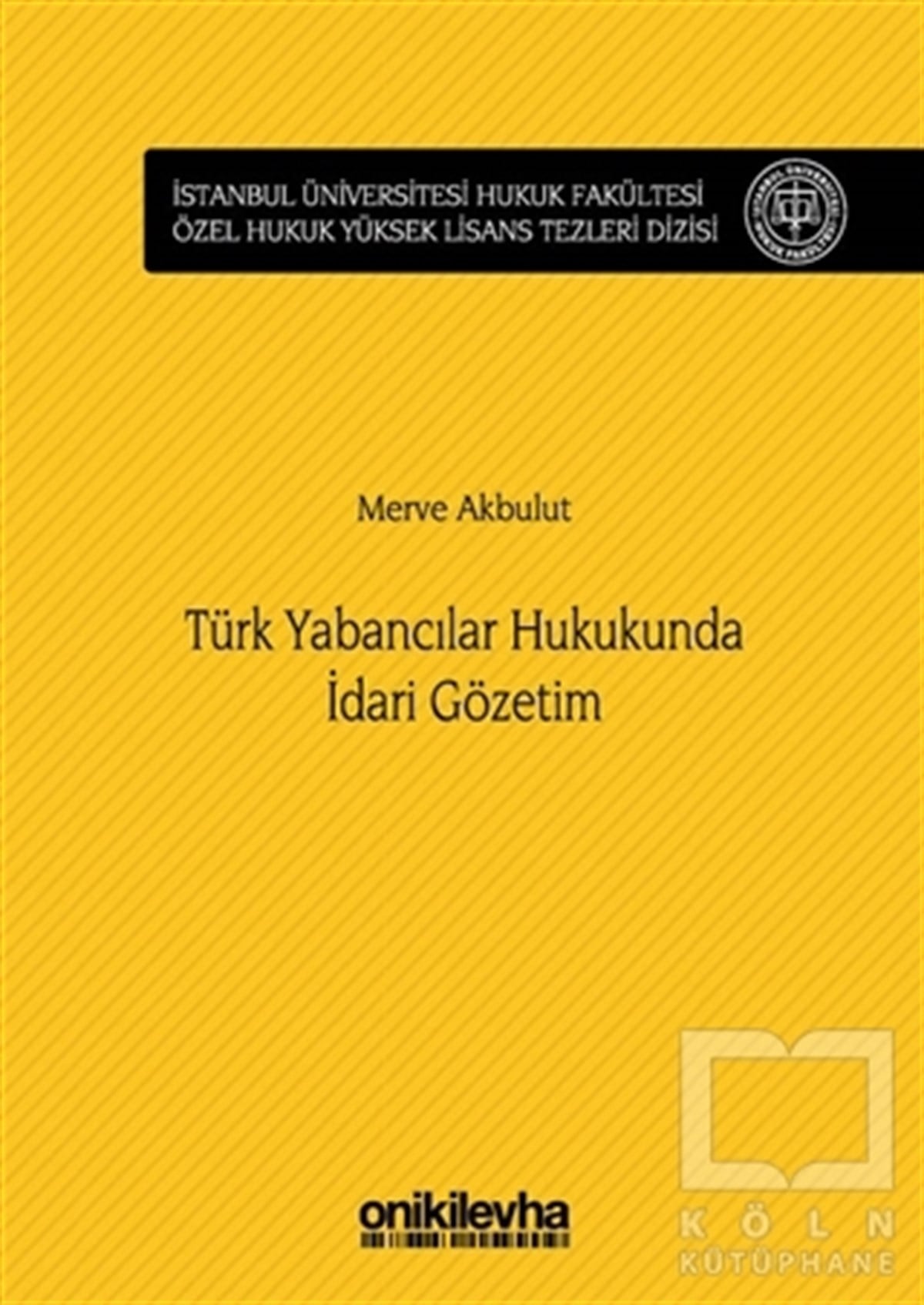 Merve AkbulutHukuk Üzerine KitaplarTürk Yabancılar Hukukunda İdari Gözetim