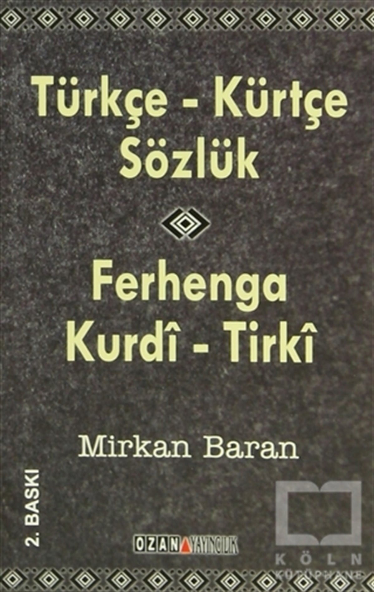 Mirkan BaranReferans - Kaynak KitapTürkçe - Kürtçe Sözlük / Ferhenga  Kurdi - Tirki