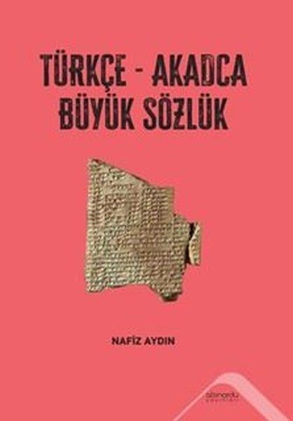 Nafiz AydınBasvuru - Kaynak SözlüklerTürkçe - Akadca Büyük Sözlük
