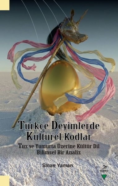 Sinan YamanDil Bilimi - EtimolojiTürkçe Deyimlerde Kültürel Kodlar: Tuz ve Yumurta Üzerine Kültür Dil Bilimsel Bir Analiz