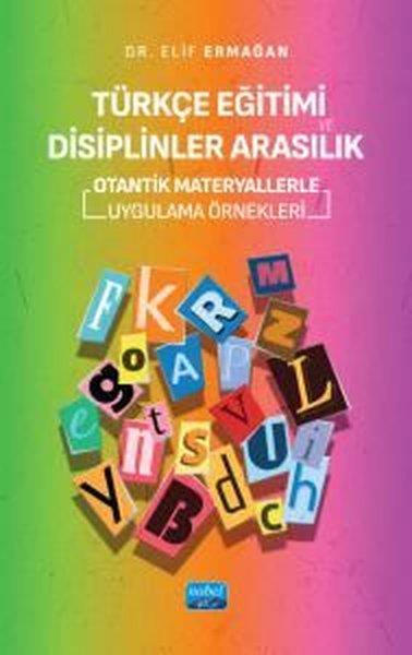 Elif ErmağanEğitimTürkçe Eğitimi Disiplinler Arasılık - Otantik Materyallerle Uygulama Örnekleri