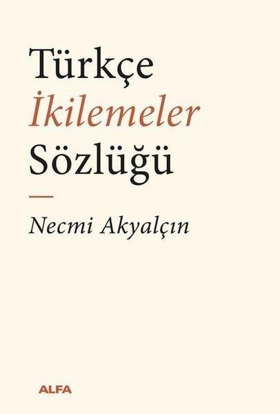 Necmi AkyalçınDil Bilimi - EtimolojiTürkçe İkilemeler Sözlüğü