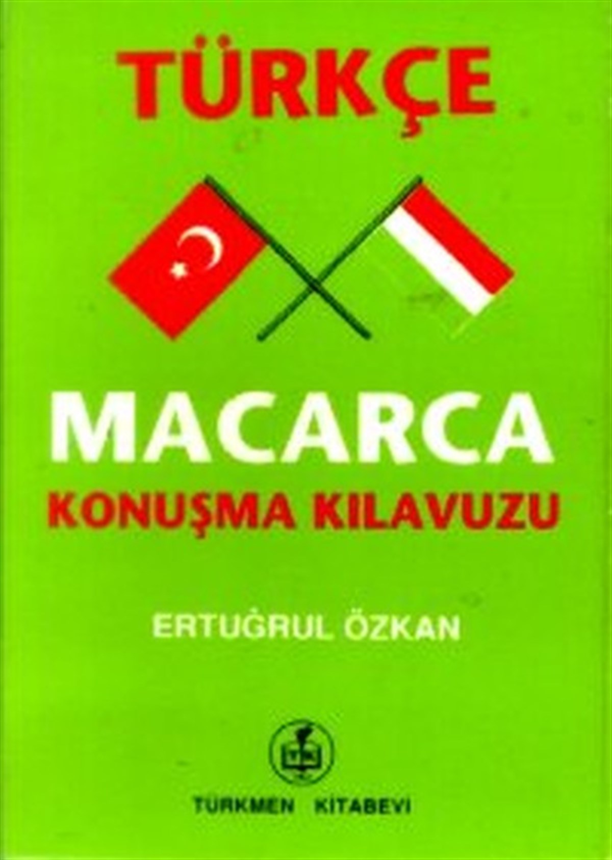 Mustafa TürkmenoğluExam BooksTürkçe - Macarca Konuşma Kılavuzu