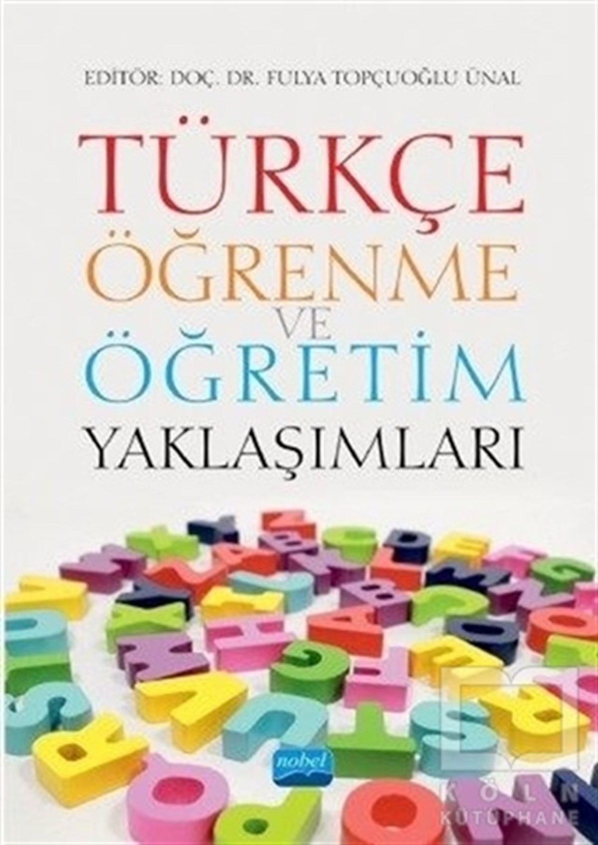 Fulya Topçuoğlu ÜnalDil ÖğrenimiTürkçe Öğrenme ve Öğretim Yaklaşımları
