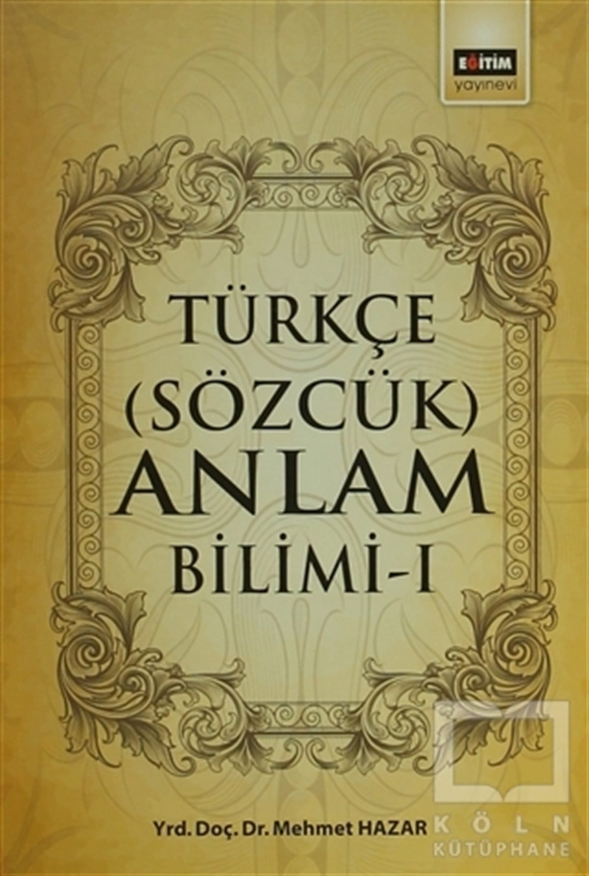 Mehmet HazarReferans - Kaynak KitapTürkçe (Sözcük) Anlam Bilimi - 1