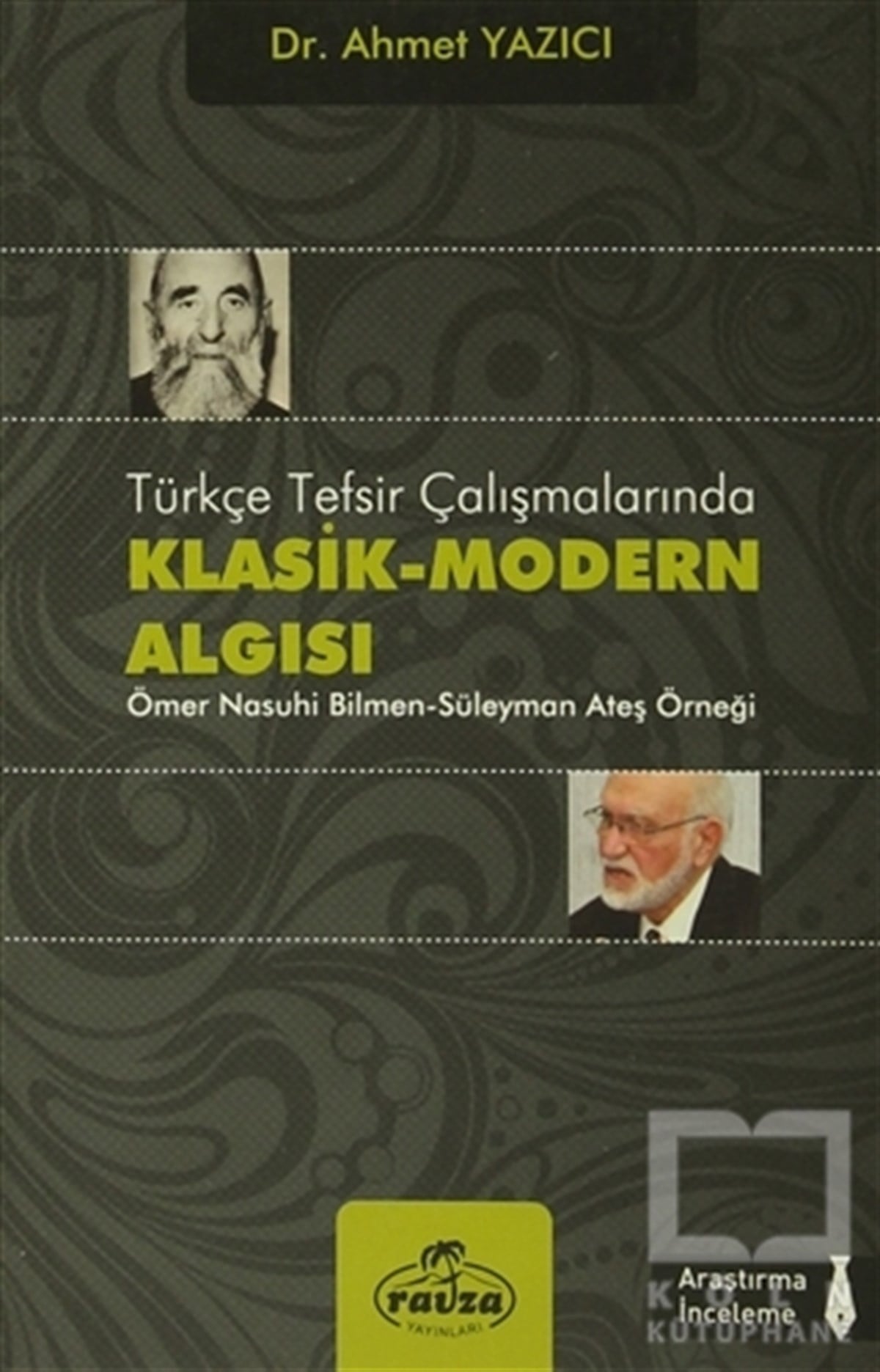 Ahmet YazıcıMeal-Tefsir-HadisTürkçe Tesfir Çalışmalarında Klasik-Modern Algısı