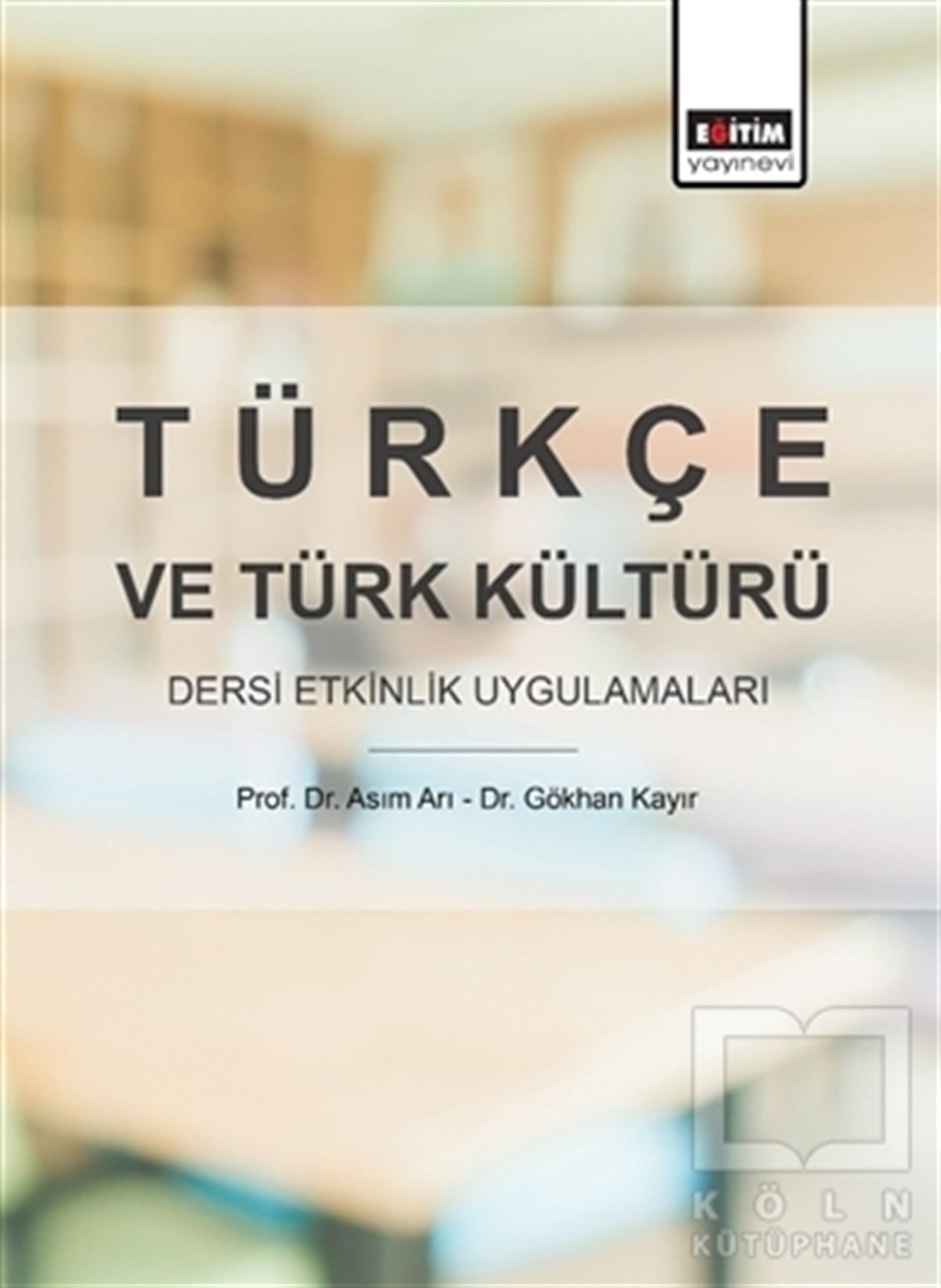 Asım ArıSınavlara Hazırlık KitaplarıTürkçe ve Türk Kültürü Dersi Etkinlik Uygulamaları