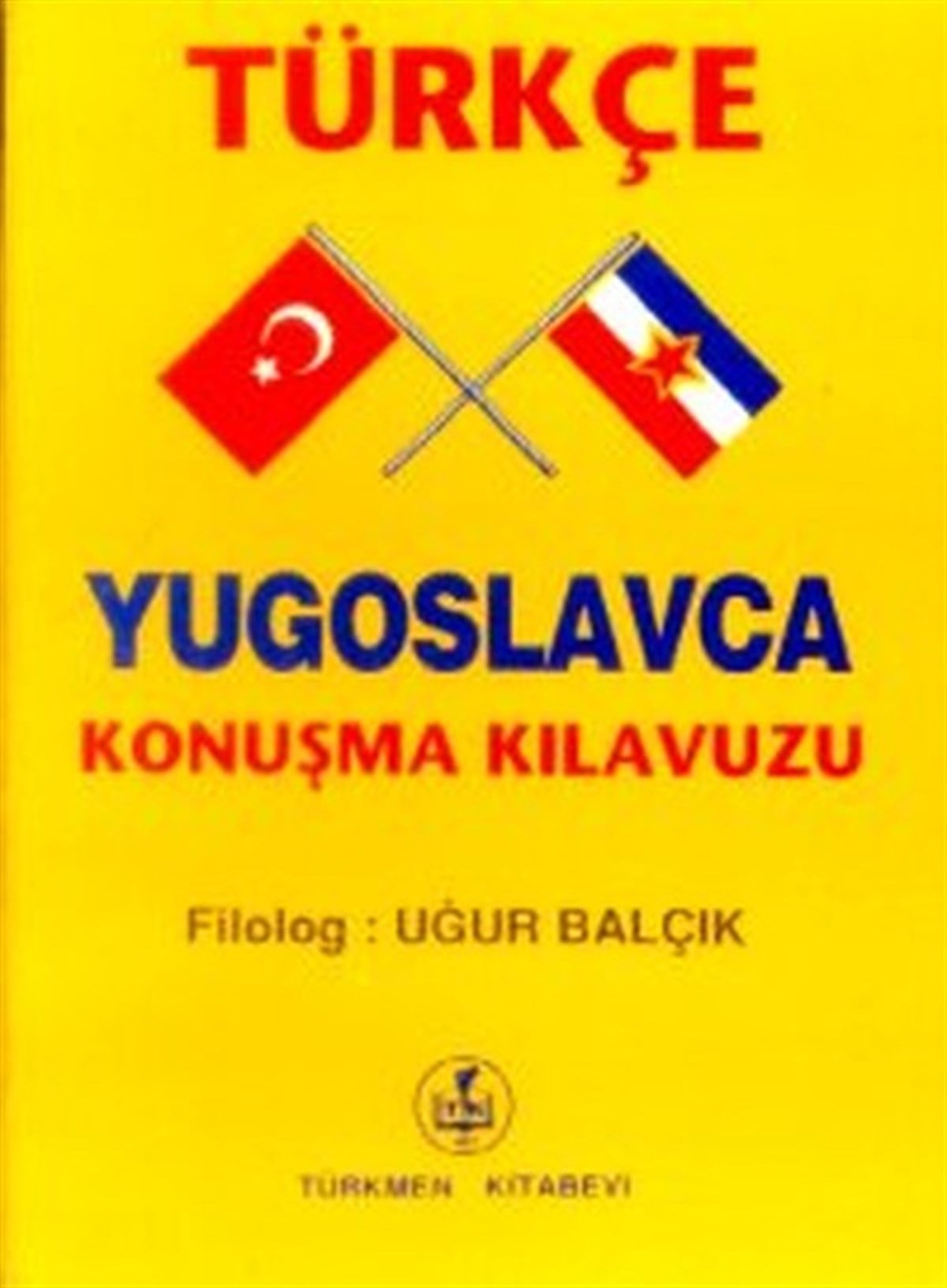 Uğur BalçıkPhrase Book and LanguageTürkçe - Yugoslavca Konuşma Kılavuzu