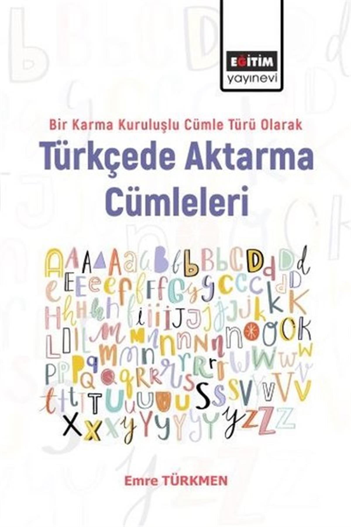 Emre TürkmenDil Bilimi - EtimolojiTürkçede Aktarma Cümleleri - Bir Karma Kuruluşlu Cümle Türü Olarak