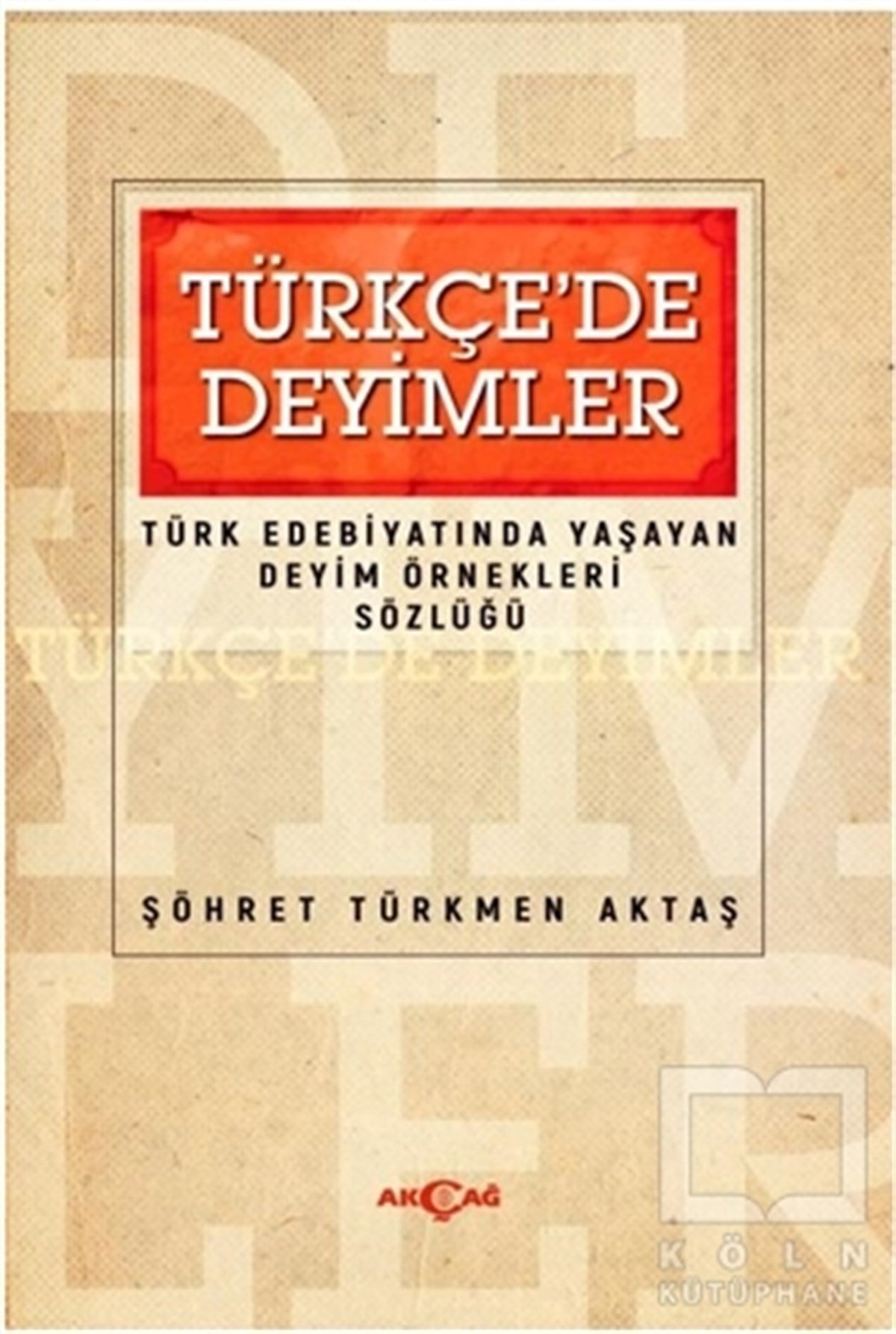 Şöhret Türkmen AktaşSözlükler ve Konuşma KılavuzlarıTürkçe'de Deyimler