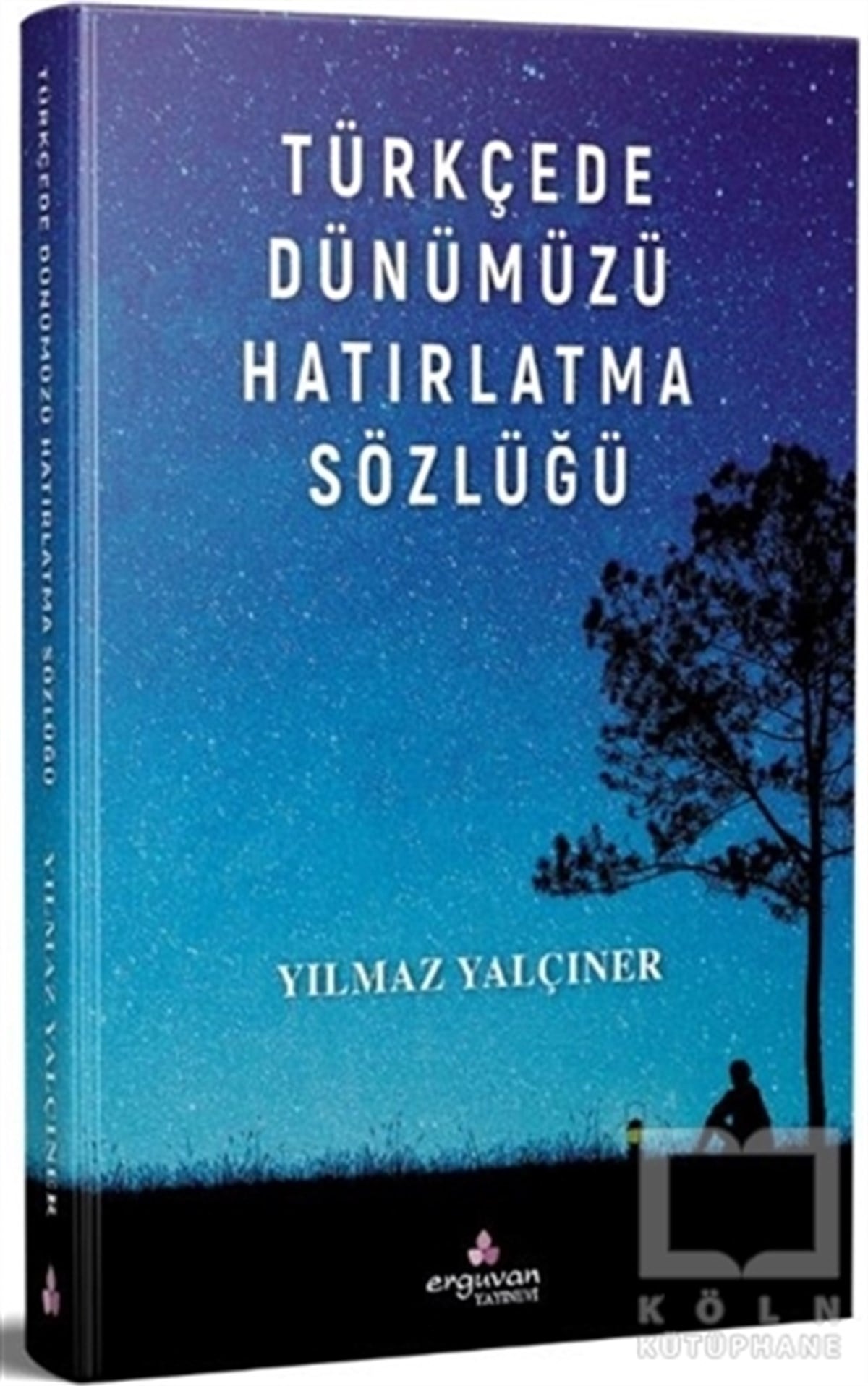 Yılmaz YalçınerSözlükler ve Konuşma KılavuzlarıTürkçede Dünümüzü Hatırlatma Sözlüğü