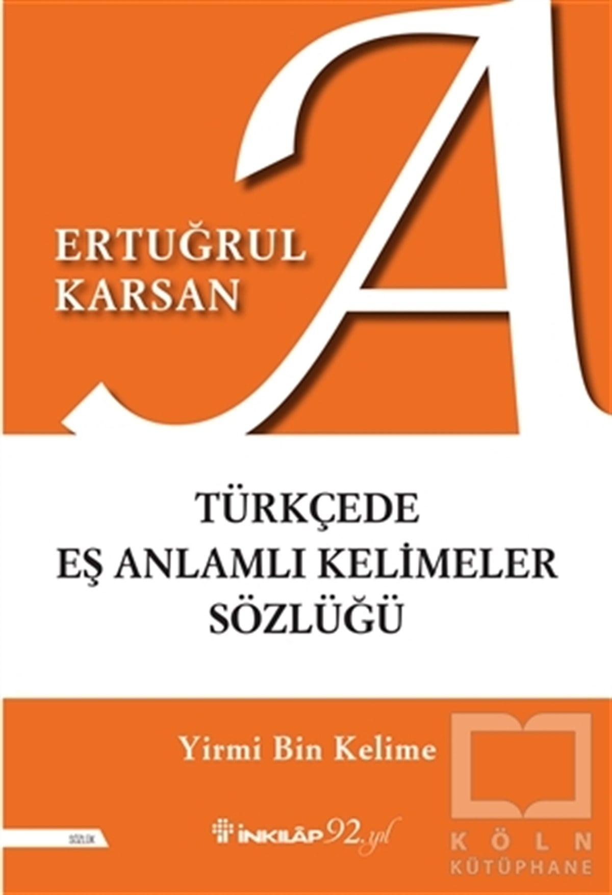 Ertuğrul KarsanSözlükler ve Konuşma KılavuzlarıTürkçede Eş Anlamlı Kelimeler Sözlüğü