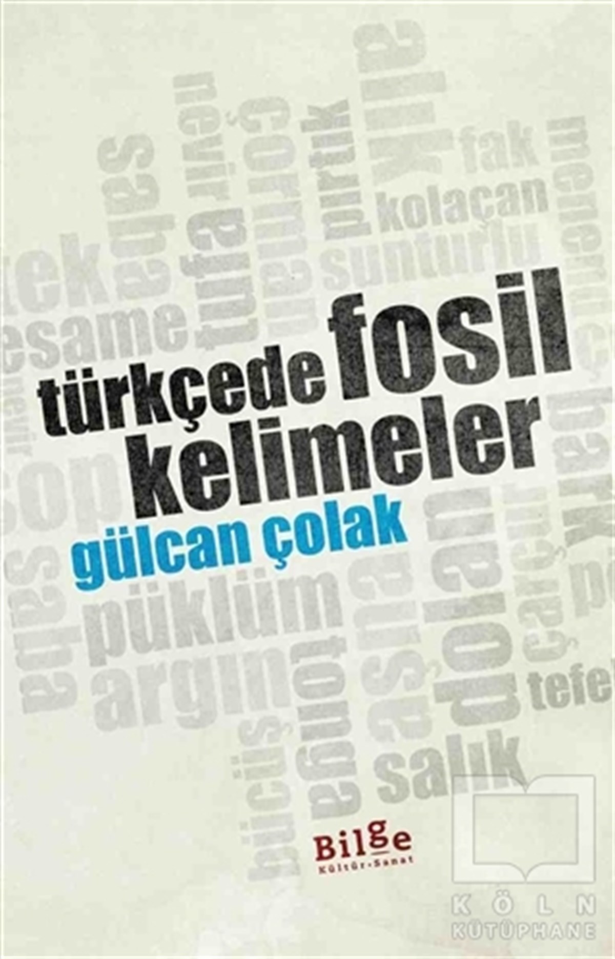Gülcan ÇolakTürk Tarihi AraştırmalarıTürkçede Fosil Kelimeler