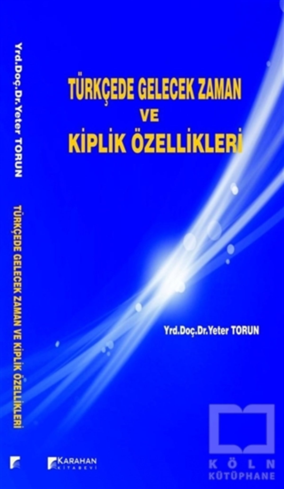 Yeter TorunAraştırma-İnceleme-ReferansTürkçede Gelecek Zaman ve Kiplik Özellikleri