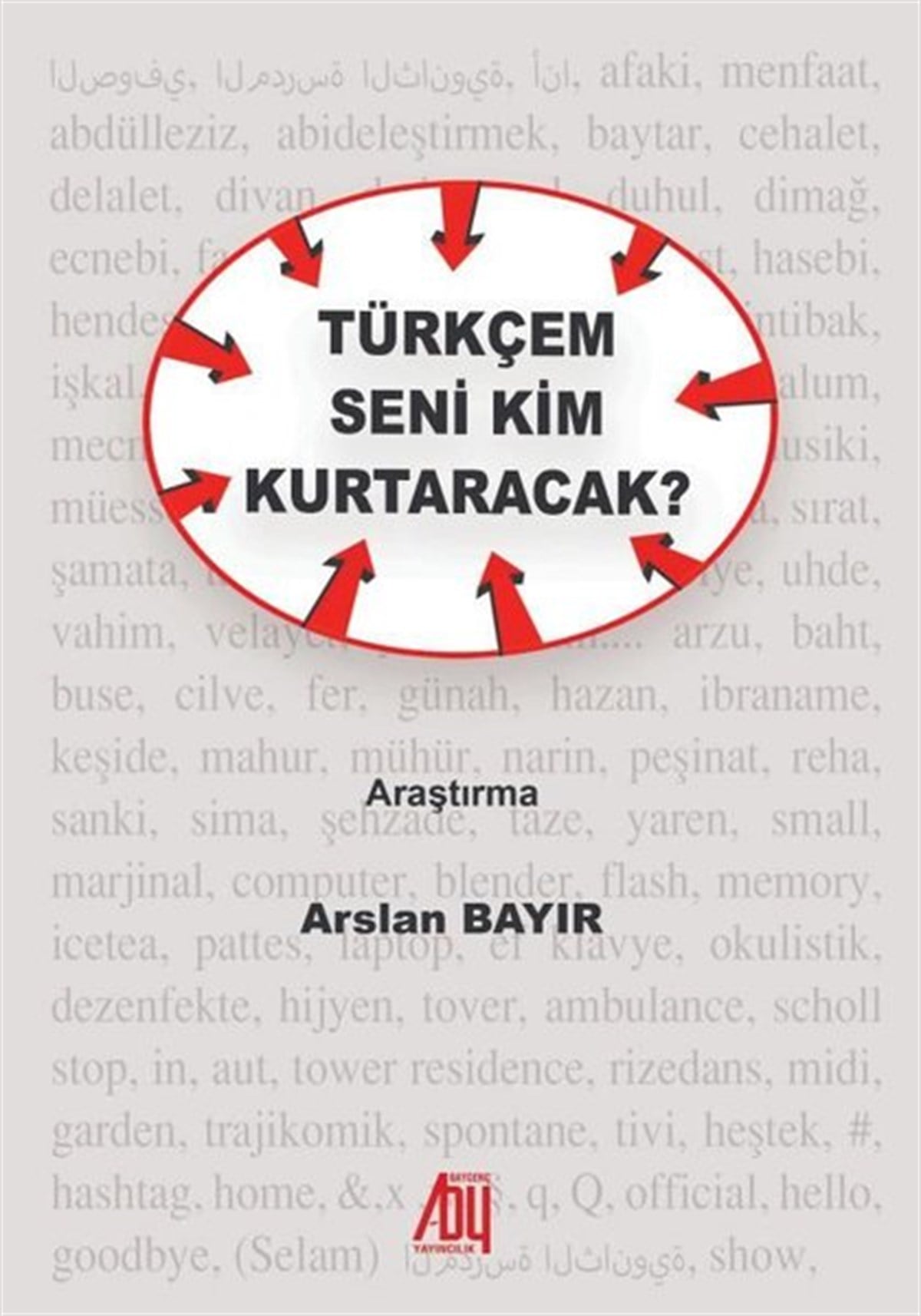 Arslan BayırTürkçe Dil Bilim KitaplarıTürkçem Seni Kim Kurtaracak?