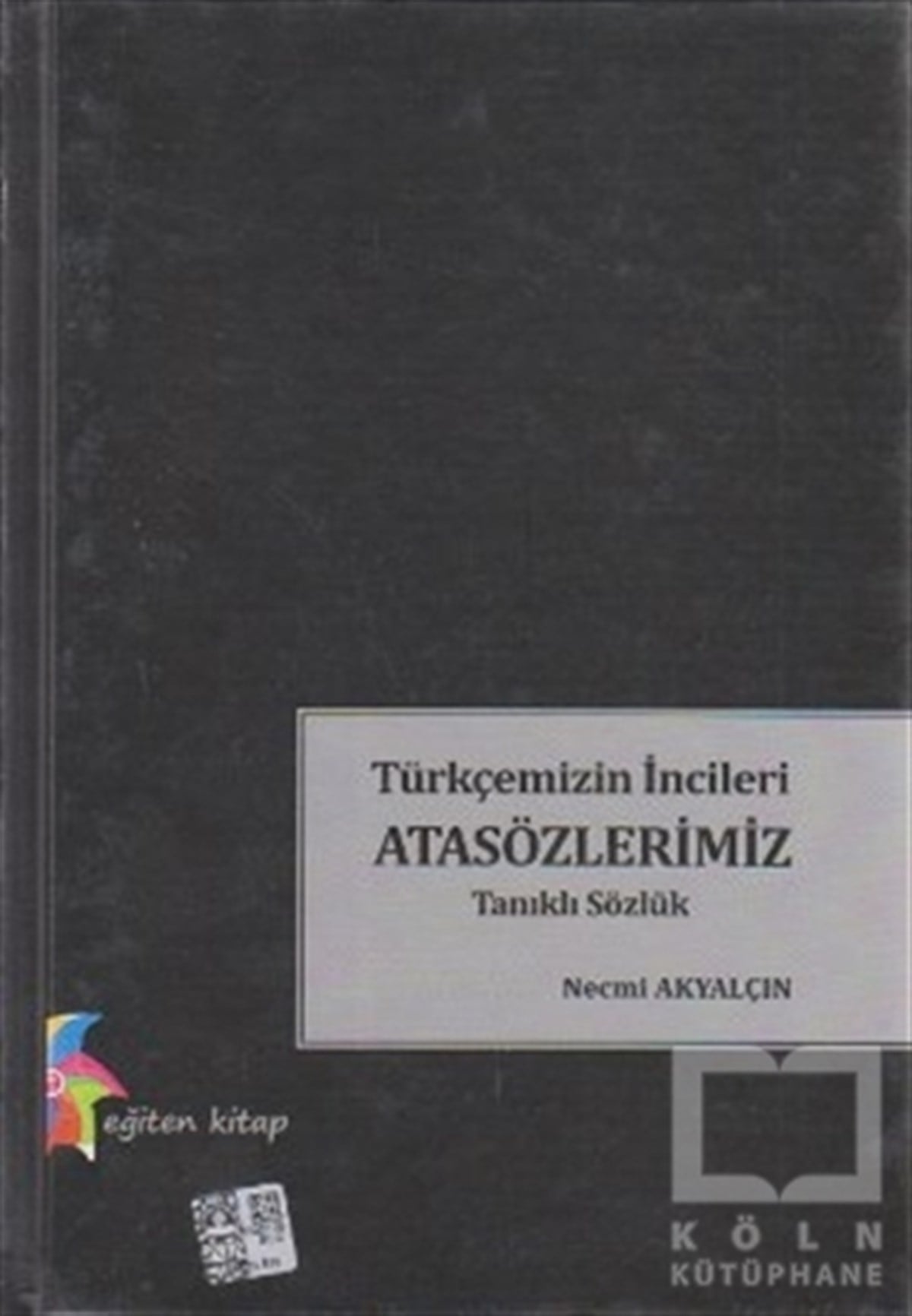 Necmi AkyalçınReferans - Kaynak KitapTürkçemizin İncileri Atasözlerimiz