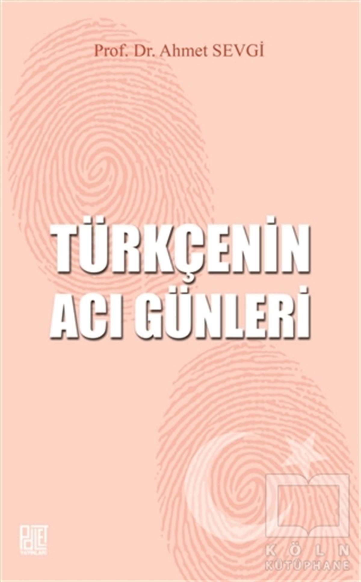 Ahmet SevgiTürk Tarihi Araştırmaları KitaplarıTürkçenin Acı Günleri