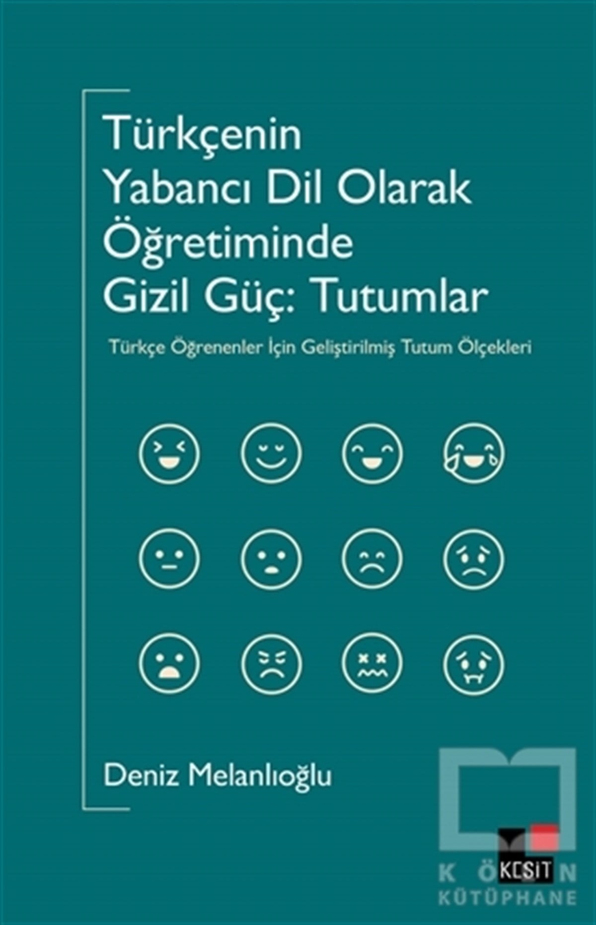 Deniz MelanlıoğluDiğerTürkçenin Yabancı Dil Olarak Öğretiminde Gizil Güç: Tutumlar