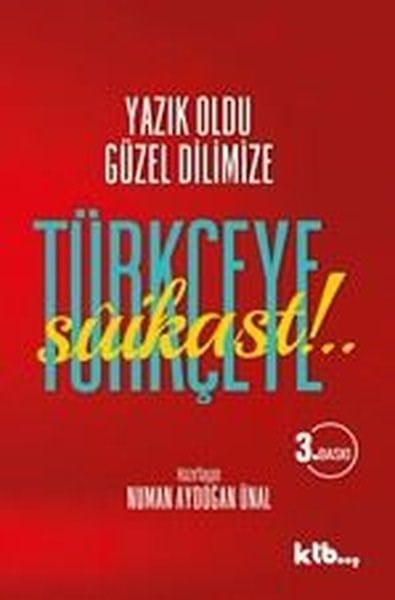Numan Aydoğan ÜnalDil Bilimi - EtimolojiTürkçeye Suikast! - Yazık Oldu Güzel Dilimize