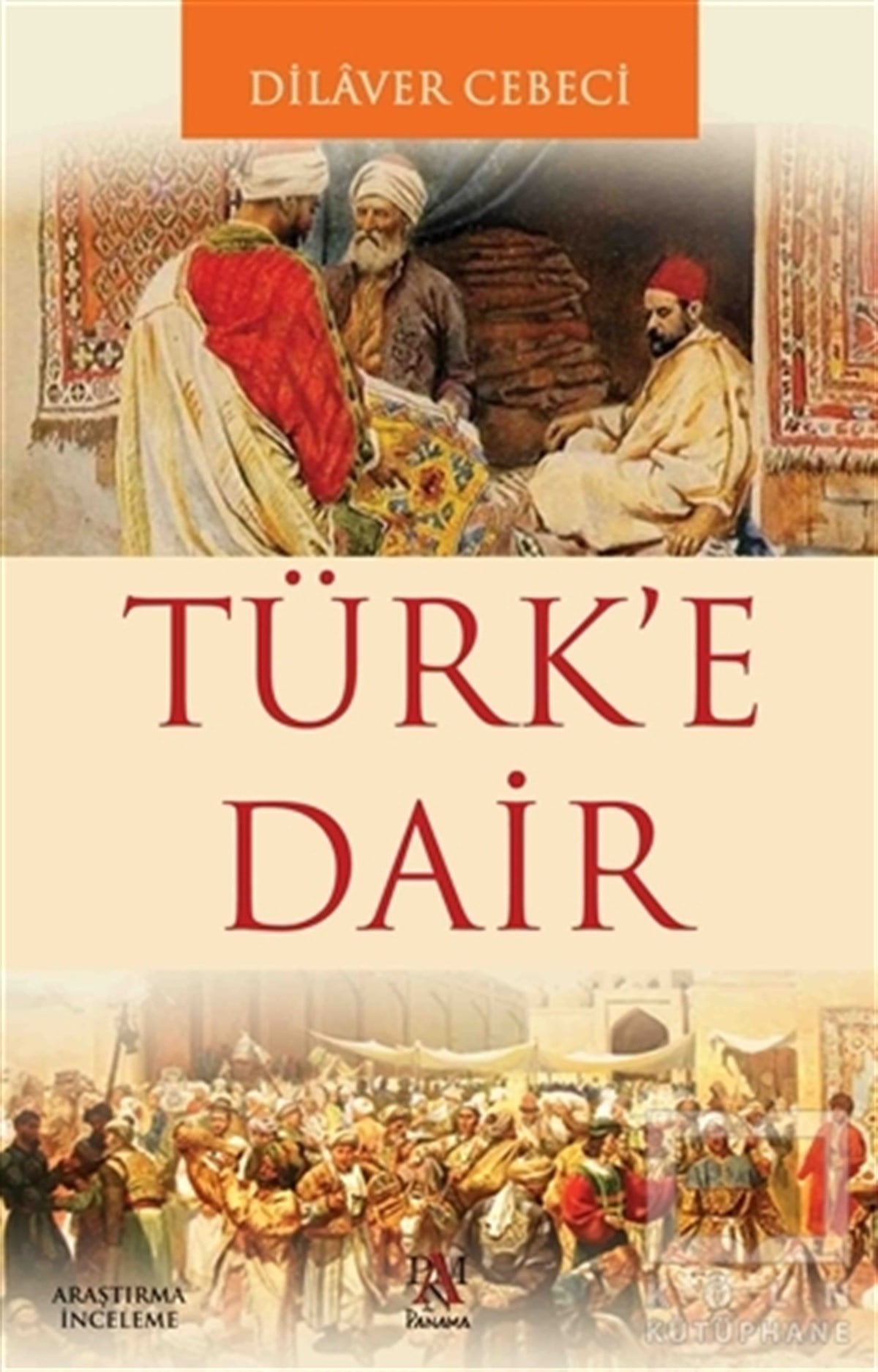 Dilaver CebeciAraştırma - İncelemeTürk’e Dair