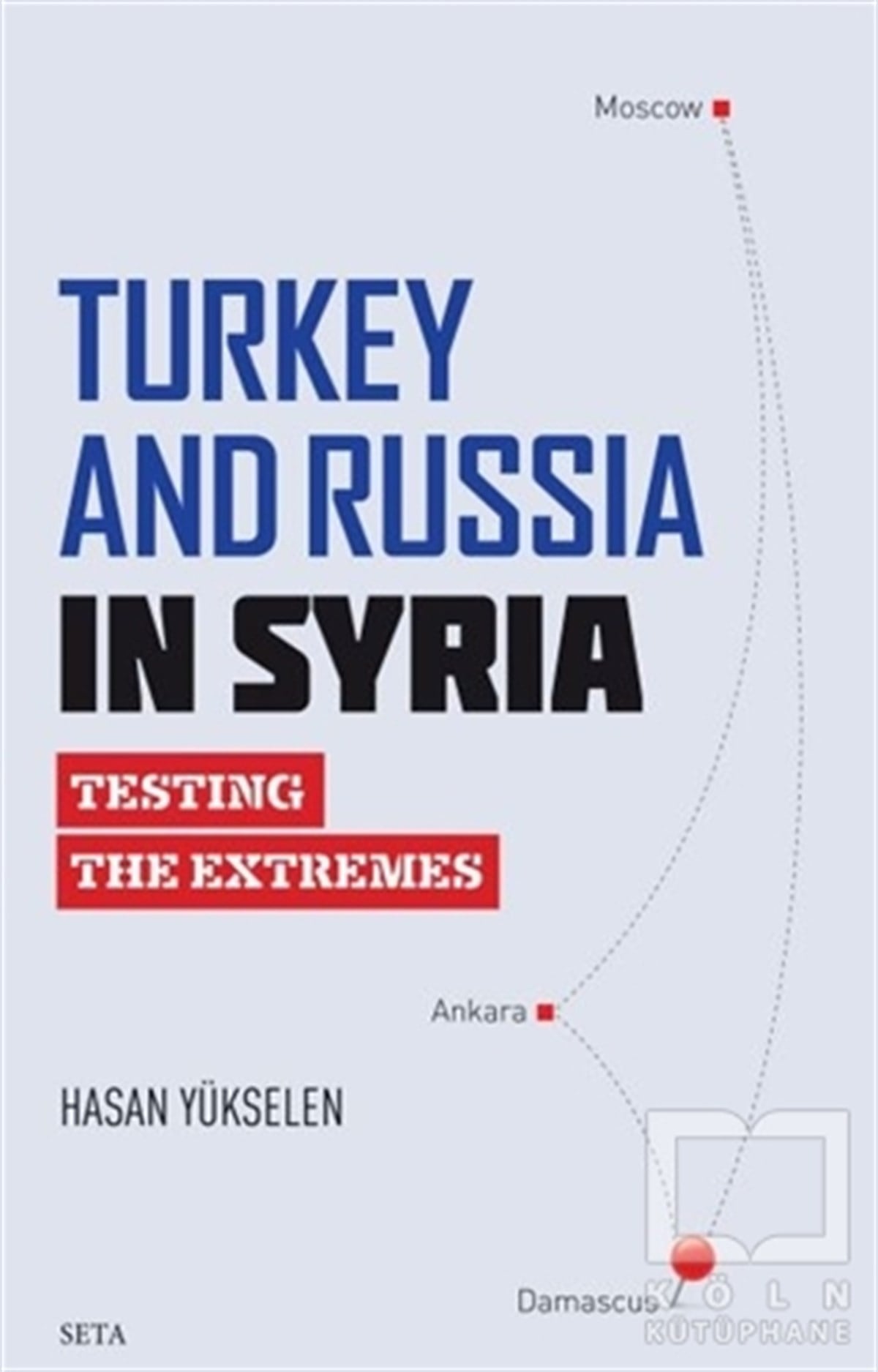 Hasan YükselenDünya Siyaseti ve PolitikasıTurkey and Russia in Syria