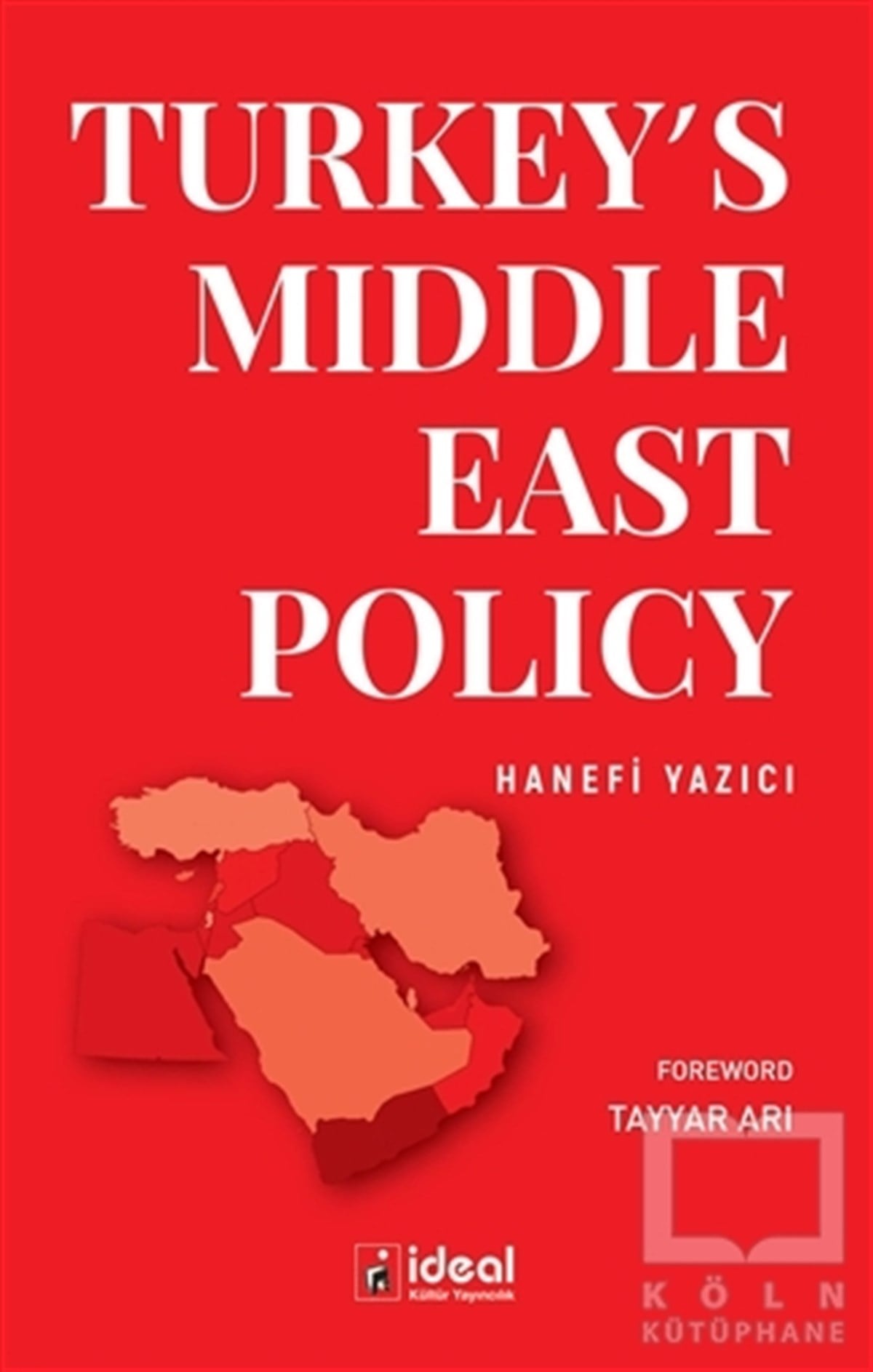 Hanefi YazıcıUluslararası İlişkiler ve Dış Politika KitaplarıTurkey’s Middle East Policy