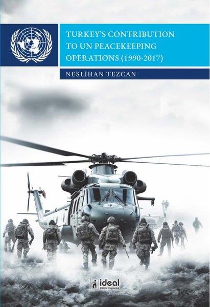 Neslihan TezcanPolitics and Current AffairsTurkey's Contribution to un Peacekeeping Operations (1990 - 2017)