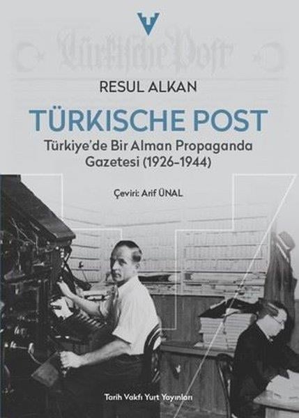 Resul AlkanDünya Siyaseti ve PolitikasıTürkische Post - Türkiye'de Bir Alman Propaganda Gazetesi (1926 - 1944)