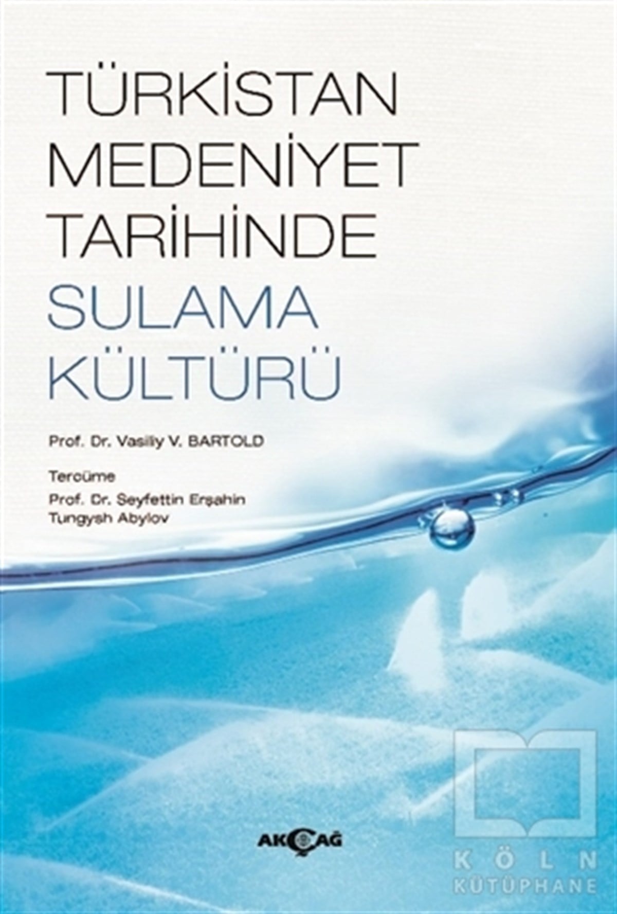 V. V. BartoldKültürTürkistan Medeniyet Tarihinde Sulama Kültürü