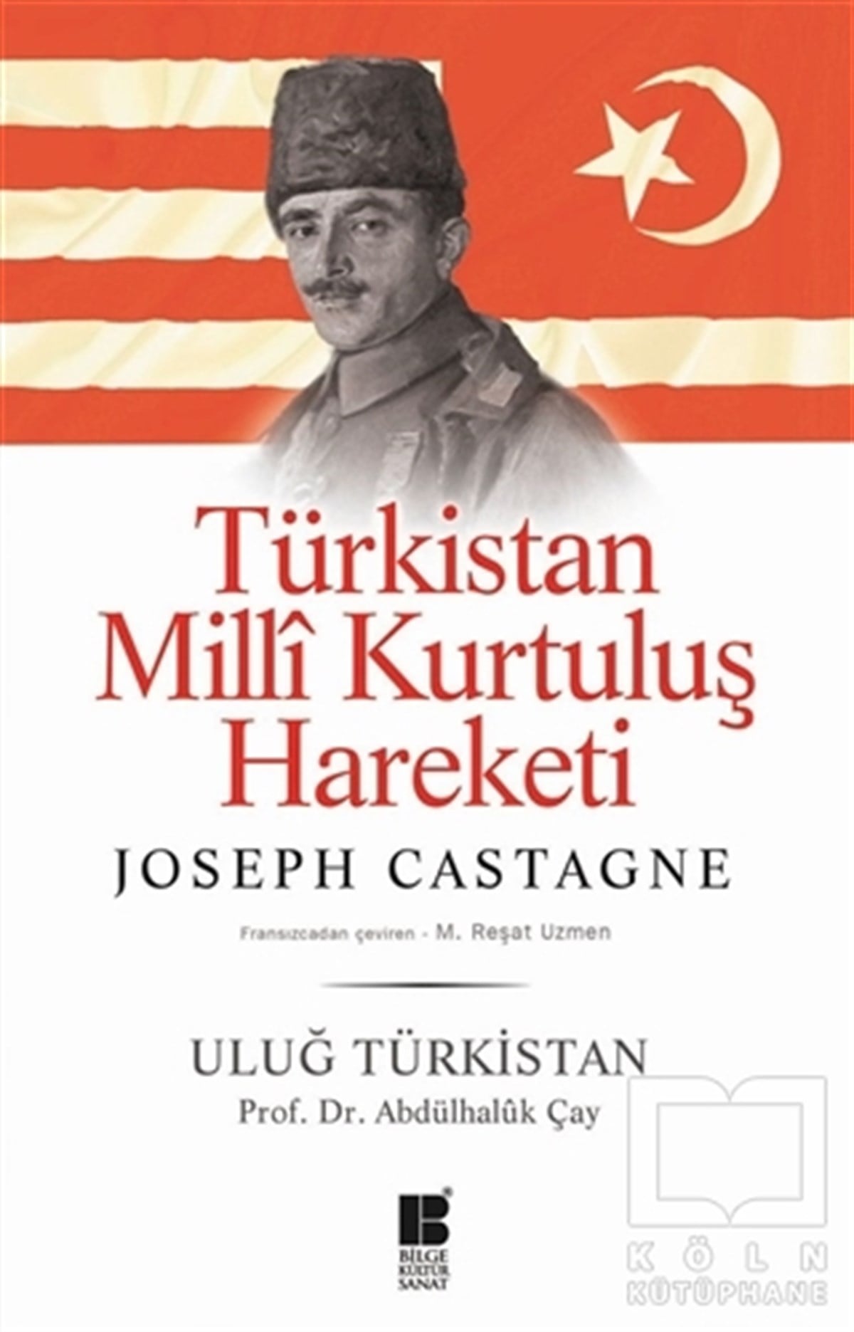 Joseph Antoine CastagneDünya TarihiTürkistan Milli Kurtuluş Hareketi : Uluğ Türkistan