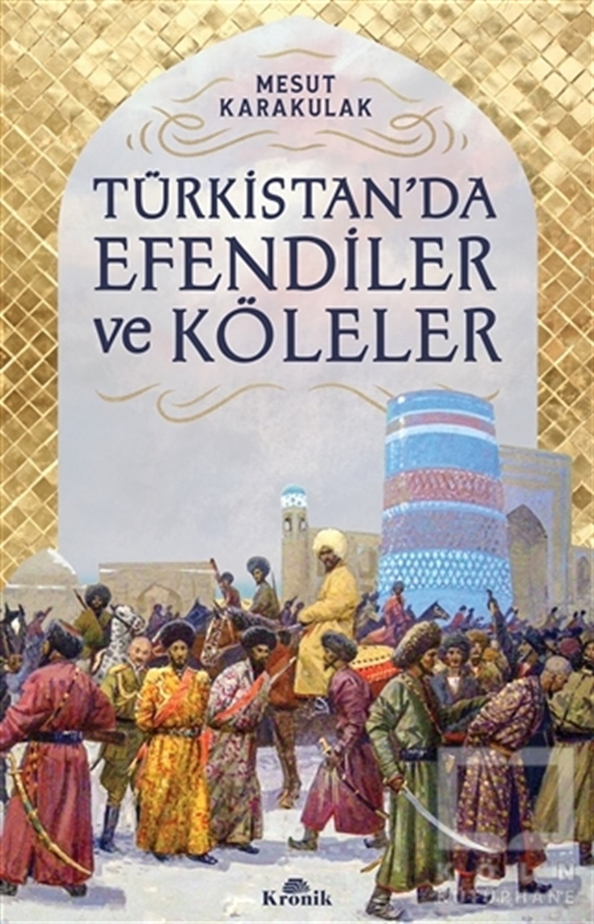 Mesut KarakulakDiğerTürkistan’da Efendiler ve Köleler