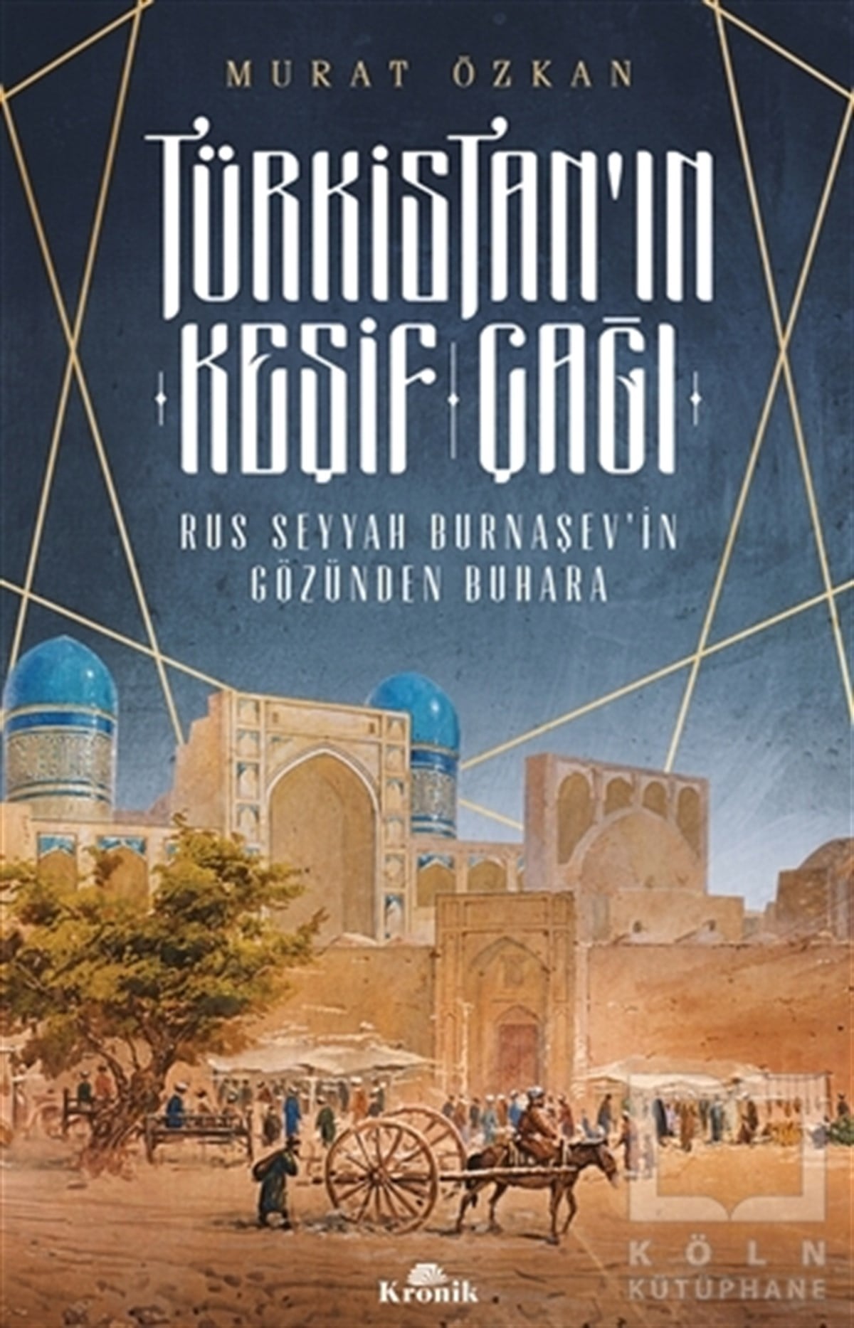 Murat ÖzkanSeyahatnameTürkistan'ın Keşif Çağı
