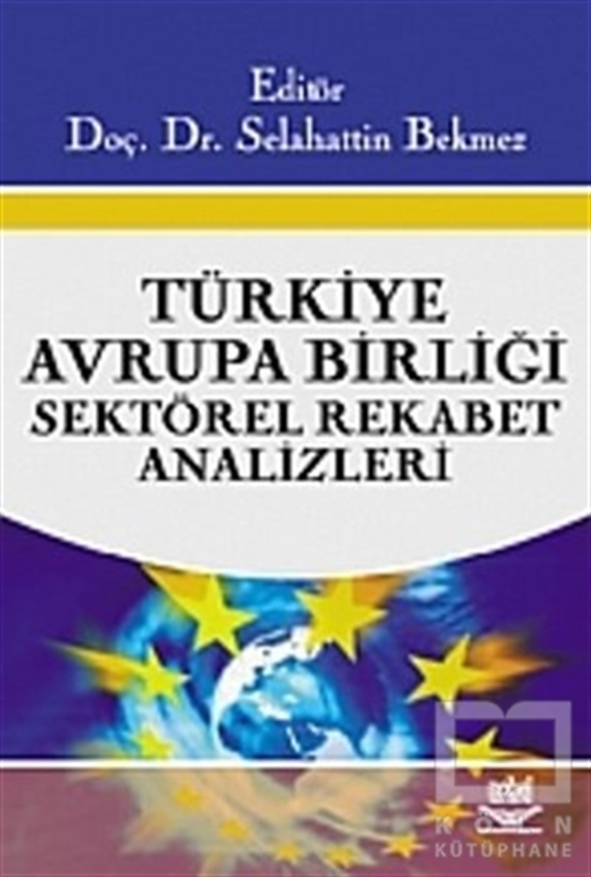 Selahattin BekmezAkademikTürkiye - Avrupa Birliği Sektörel Rekabet Analizleri
