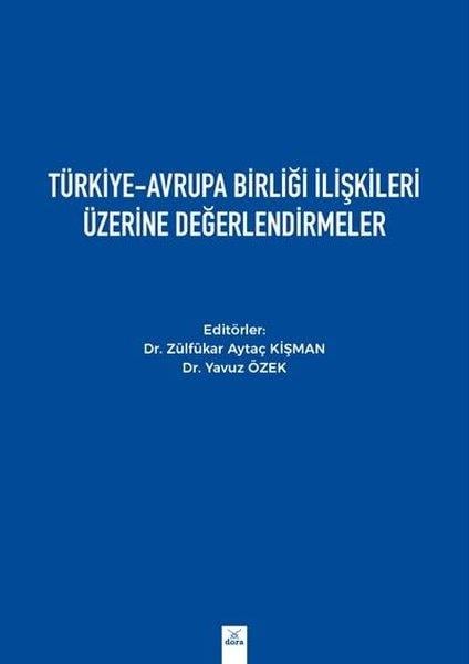 KolektifDünya Siyaseti ve PolitikasıTürkiye - Avrupa Birliği İlişkileri Üzerine Değerlendirmeler