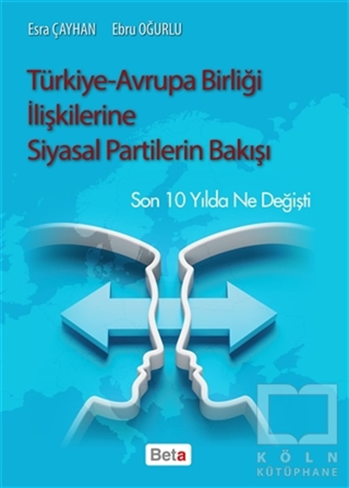 Ebru OğurluAraştırma-İncelemeTürkiye-Avrupa Birliği İlişkilerine Siyasal Partilerin Bakışı