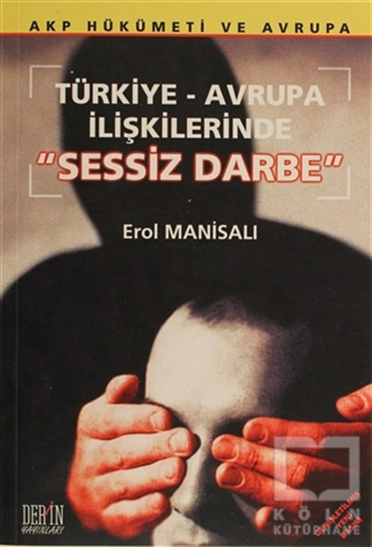 Erol ManisalıUluslararası İlişkiler, Dış PolitikaTürkiye-Avrupa İlişkilerinde Sessiz Darbe
