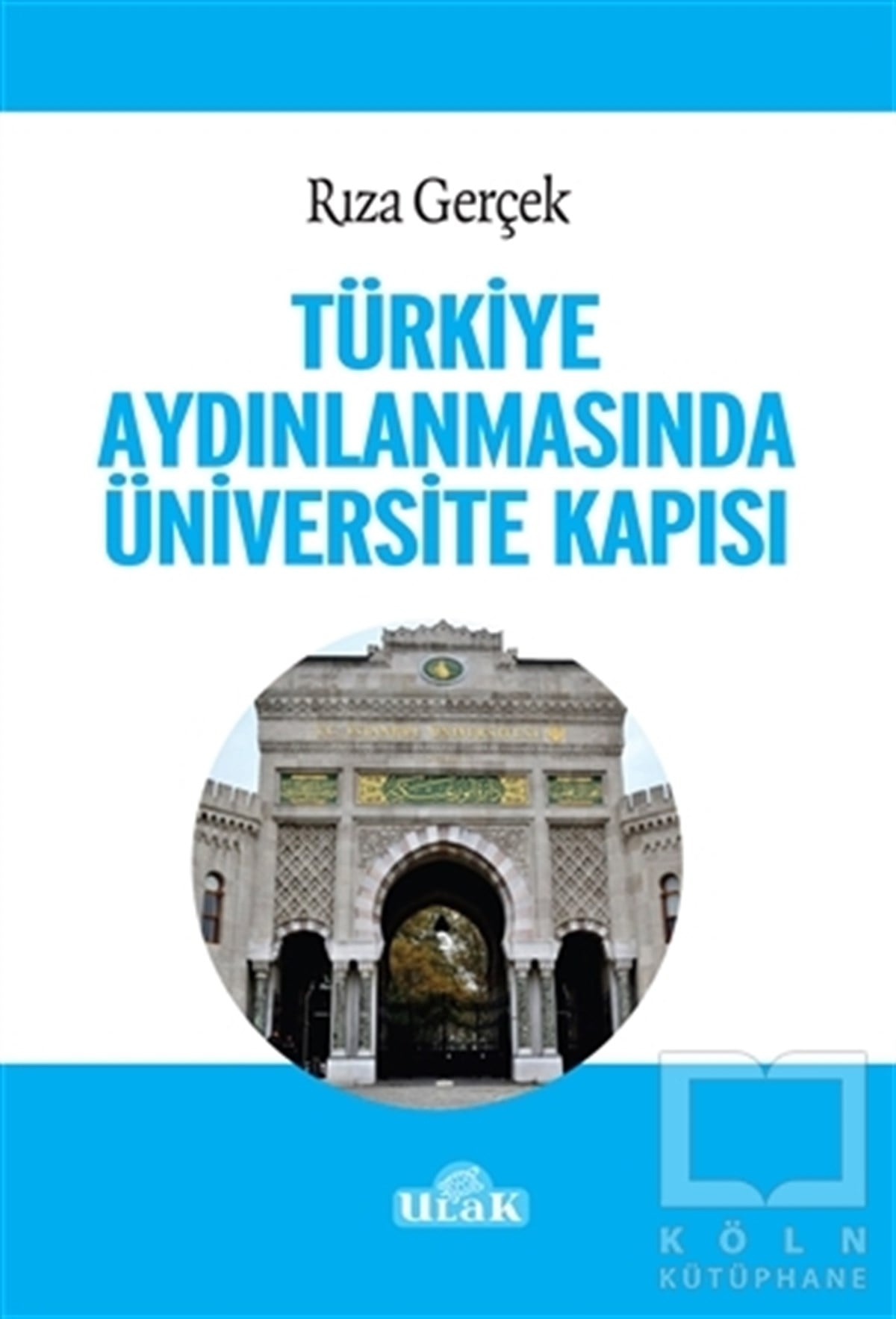 Rıza GerçekDiğerTürkiye Aydınlanmasında Üniversite Kapısı