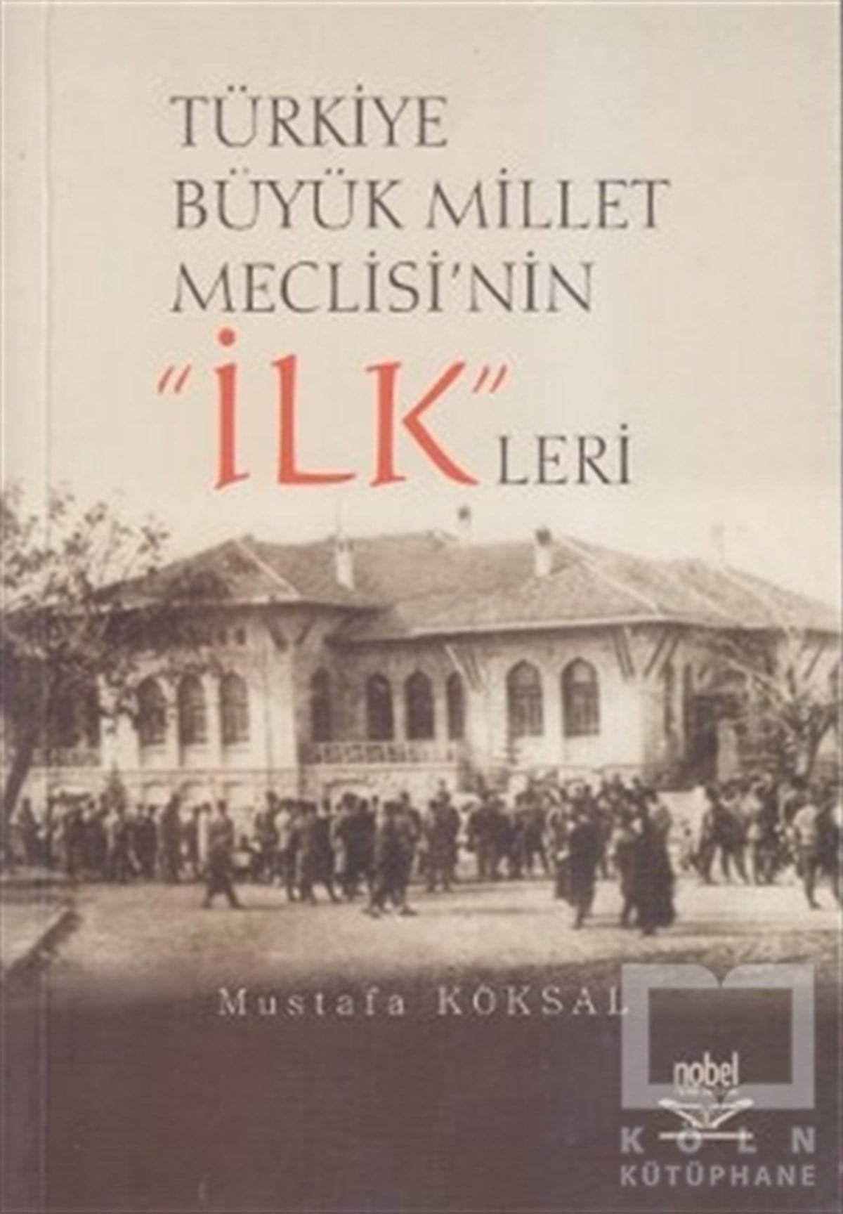 Mustafa KöksalYakın TarihTürkiye Büyük Millet Meclisi’nin ’İlk’leri