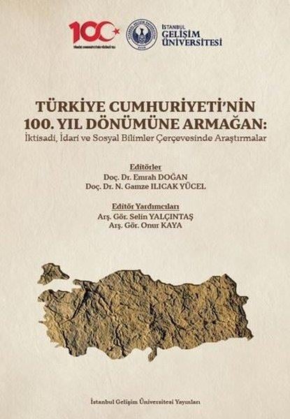 KolektifEğitimTürkiye Cumhuriyeti'nin 100. Yıl Dönümüne Armağan: İktisadi İdari ve Sosyal Bilimler Çerçevesinde A