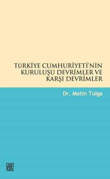 Metin TulgaTürkiye ve Cumhuriyet Tarihi KitaplarıTürkiye Cumhuriyeti'nin Kuruluşu Devrimler ve Karşı Devrimler