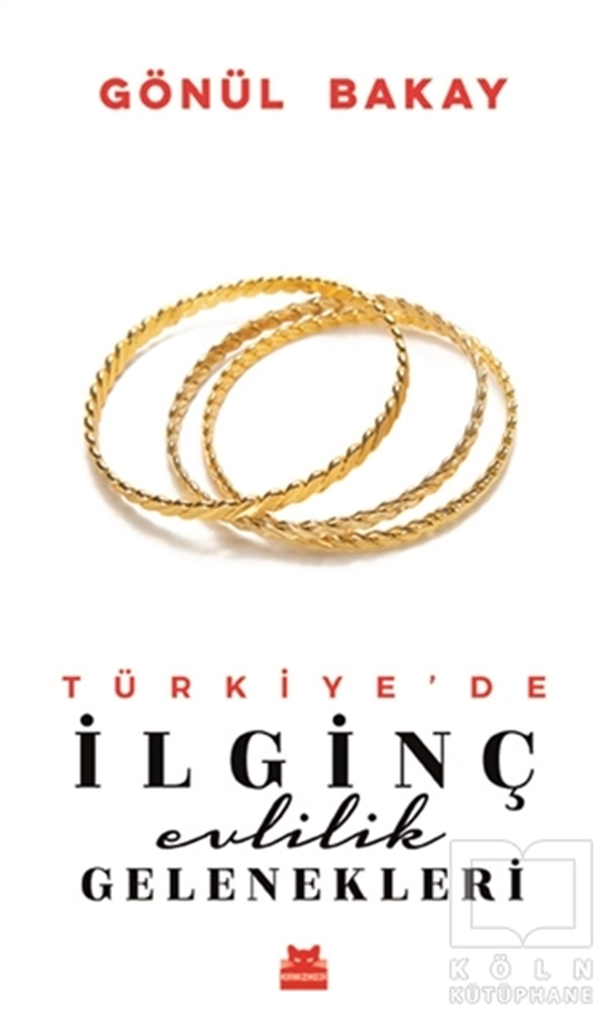 Gönül BakayKültürTürkiye’de İlginç Evlilik Gelenekleri