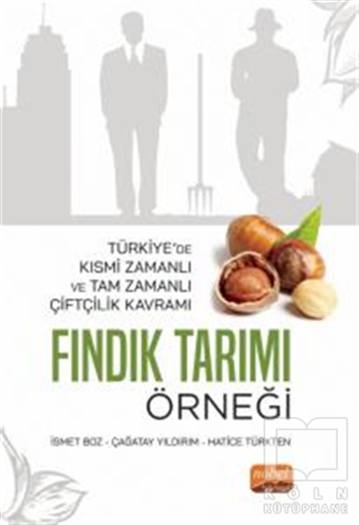 İsmet BozDiğerTürkiye’de Kısmi Zamanlı ve Tam Zamanlı Çiftçilik Kavramı: Fındık Tarımı Örneği